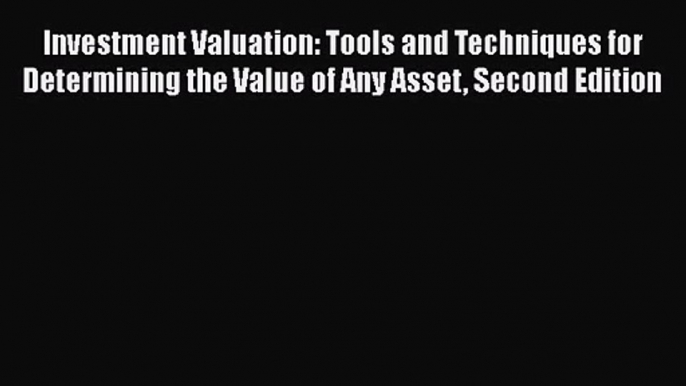 [PDF Download] Investment Valuation: Tools and Techniques for Determining the Value of Any