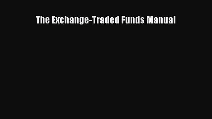 [PDF Download] The Exchange-Traded Funds Manual [PDF] Full Ebook