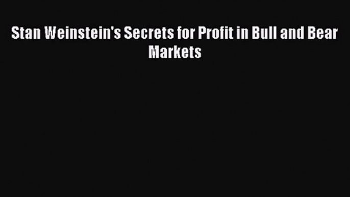 [PDF Download] Stan Weinstein's Secrets for Profit in Bull and Bear Markets [PDF] Online