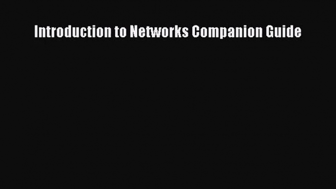 [PDF Download] Introduction to Networks Companion Guide [PDF] Online