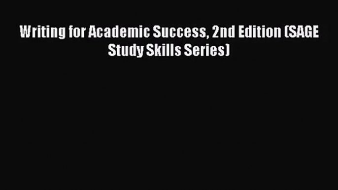 Writing for Academic Success 2nd Edition (SAGE Study Skills Series) [PDF Download] Full Ebook