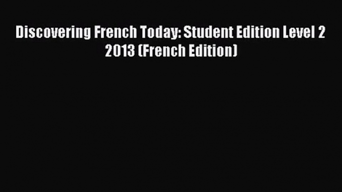 Read Discovering French Today: Student Edition Level 2 2013 (French Edition) Ebook Free