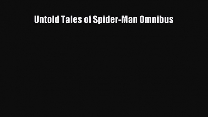 Download Untold Tales of Spider-Man Omnibus Ebook Online