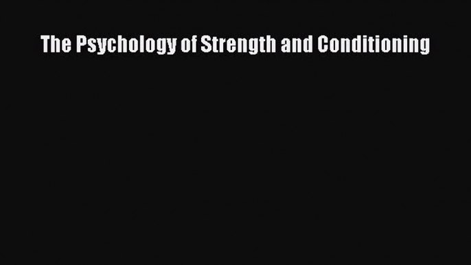 [PDF Download] The Psychology of Strength and Conditioning [Download] Full Ebook