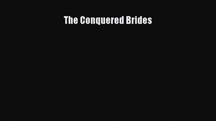 PDF Download The Conquered Brides PDF Full Ebook