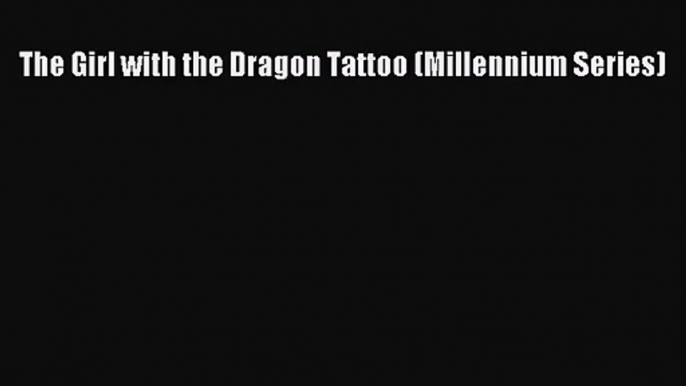 The Girl with the Dragon Tattoo (Millennium Series) [Read] Online