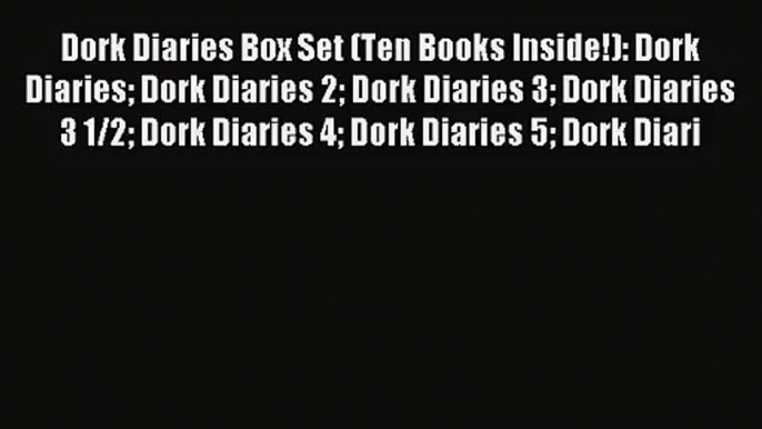 Dork Diaries Box Set (Ten Books Inside!): Dork Diaries Dork Diaries 2 Dork Diaries 3 Dork Diaries