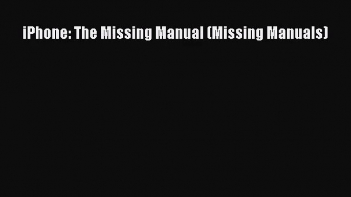 [PDF Download] iPhone: The Missing Manual (Missing Manuals) [PDF] Online