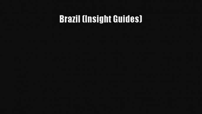 [PDF Download] Brazil (Insight Guides) [Download] Full Ebook