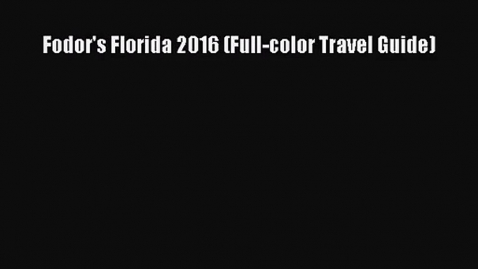 [PDF Download] Fodor's Florida 2016 (Full-color Travel Guide) [PDF] Online