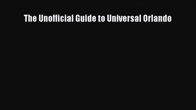 [PDF Download] The Unofficial Guide to Universal Orlando [Download] Online