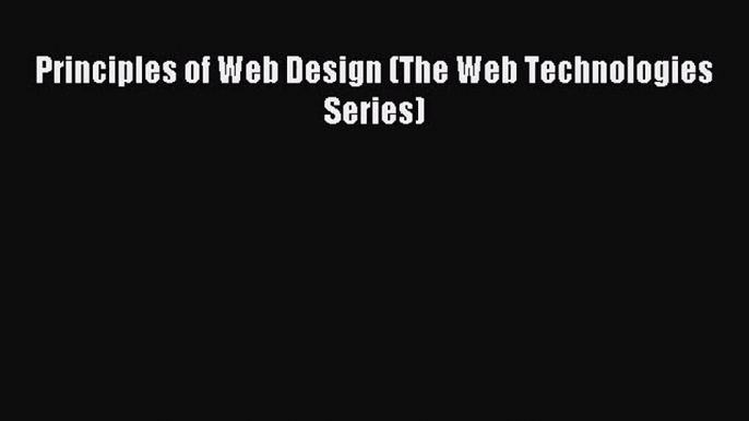 [PDF Download] Principles of Web Design (The Web Technologies Series) [PDF] Online