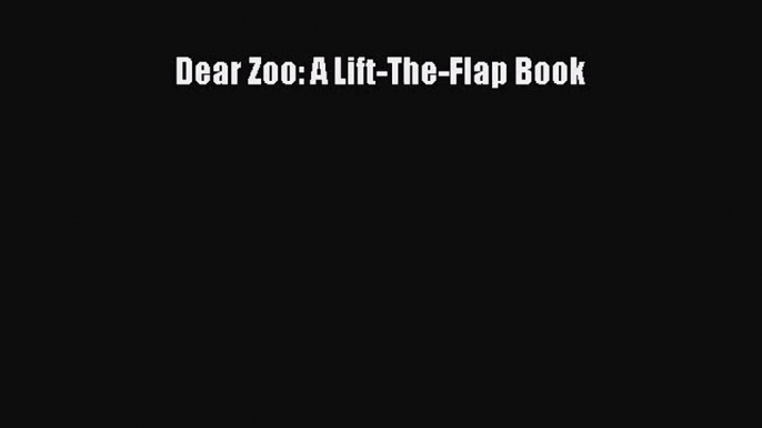 [PDF Download] Dear Zoo: A Lift-The-Flap Book [PDF] Online