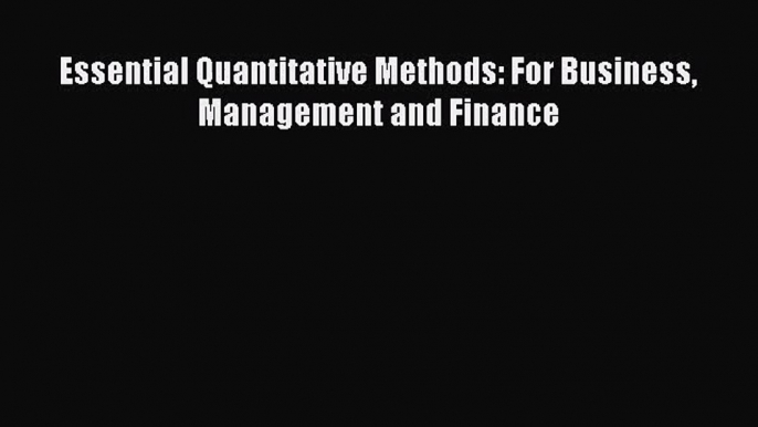 [PDF Download] Essential Quantitative Methods: For Business Management and Finance [PDF] Online