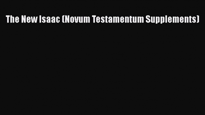 Read The New Isaac (Novum Testamentum Supplements) PDF Free