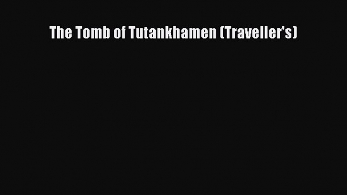 Read The Tomb of Tutankhamen (Traveller's) Ebook Free