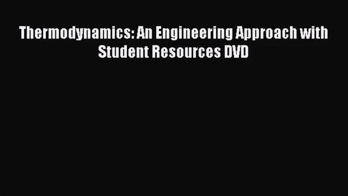 [PDF Download] Thermodynamics: An Engineering Approach with Student Resources DVD [Read] Full