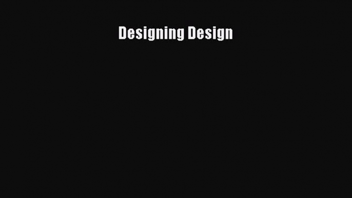 PDF Download Designing Design PDF Full Ebook