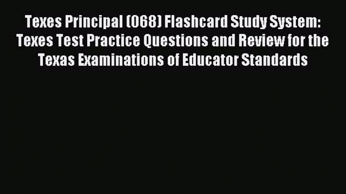 Texes Principal (068) Flashcard Study System: Texes Test Practice Questions and Review for