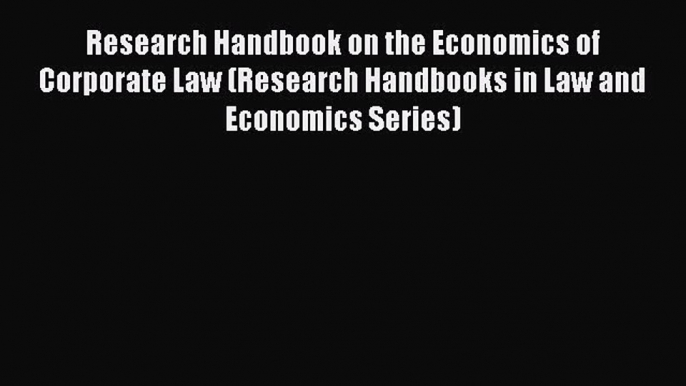 Research Handbook on the Economics of Corporate Law (Research Handbooks in Law and Economics