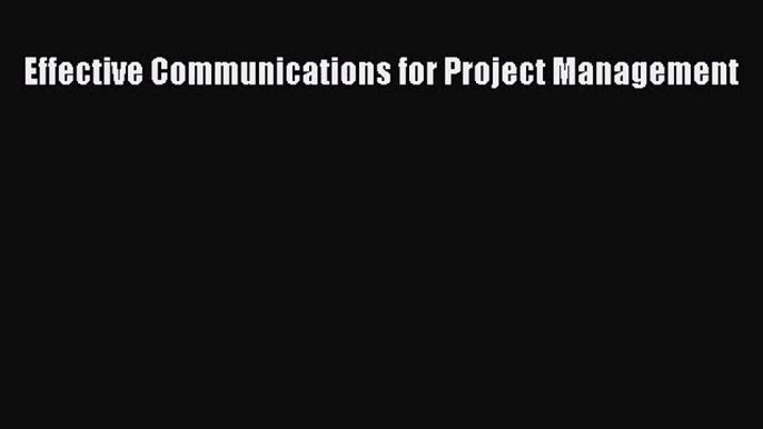 Effective Communications for Project Management [Read] Online