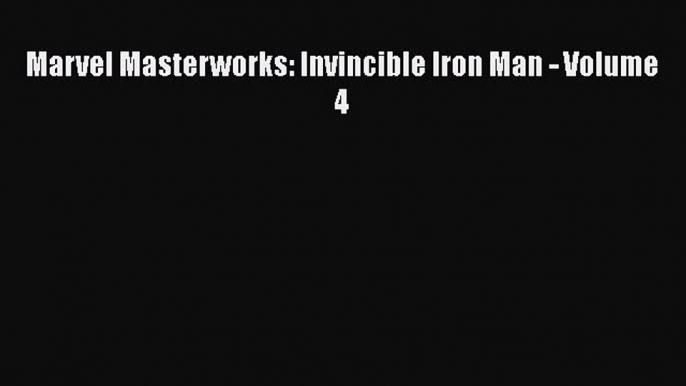 PDF Download Marvel Masterworks: Invincible Iron Man - Volume 4 PDF Online