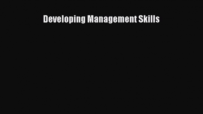 Developing Management Skills [Read] Online