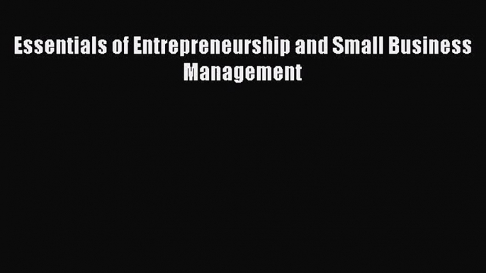 Essentials of Entrepreneurship and Small Business Management [Read] Online