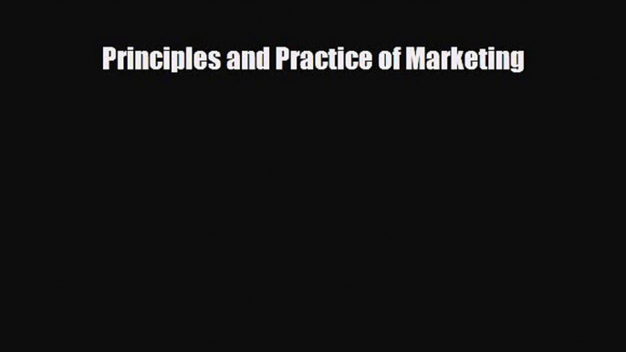 PDF Download Principles and Practice of Marketing Download Full Ebook