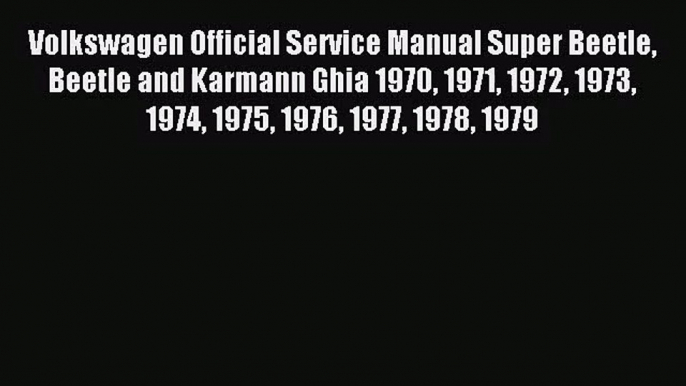 [PDF Download] Volkswagen Official Service Manual Super Beetle Beetle and Karmann Ghia 1970