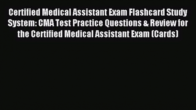 [PDF Download] Certified Medical Assistant Exam Flashcard Study System: CMA Test Practice Questions