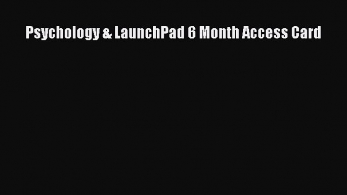 [PDF Download] Psychology & LaunchPad 6 Month Access Card [PDF] Online