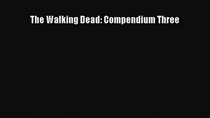 [PDF Download] The Walking Dead: Compendium Three [PDF] Online