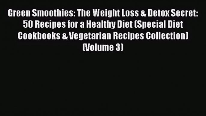 PDF Download Green Smoothies: The Weight Loss & Detox Secret: 50 Recipes for a Healthy Diet