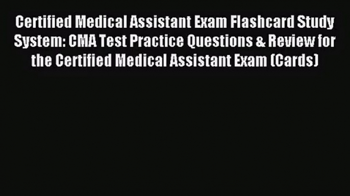 [PDF Download] Certified Medical Assistant Exam Flashcard Study System: CMA Test Practice Questions