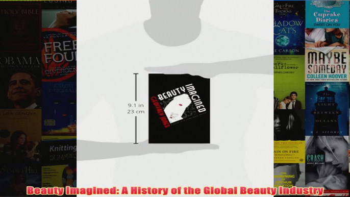 Download PDF  Beauty Imagined A History of the Global Beauty Industry FULL FREE