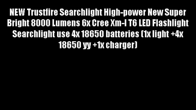 NEW Trustfire Searchlight High-power New Super Bright 8000 Lumens 6x Cree Xm-l T6 LED Flashlight