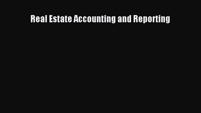 [PDF Download] Real Estate Accounting and Reporting [Download] Full Ebook