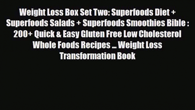 PDF Download Weight Loss Box Set Two: Superfoods Diet + Superfoods Salads + Superfoods Smoothies