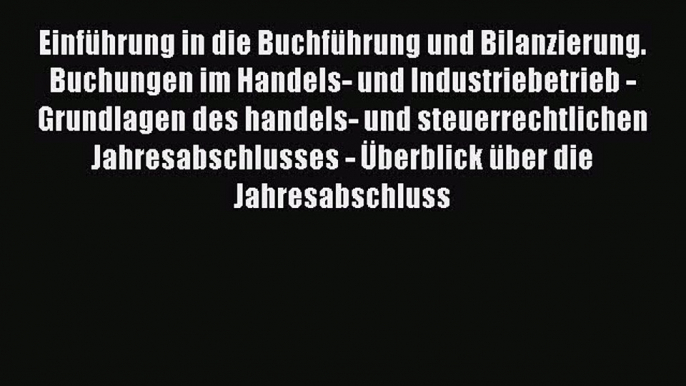 Einführung in die Buchführung und Bilanzierung. Buchungen im Handels- und Industriebetrieb