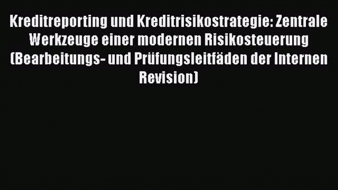 Kreditreporting und Kreditrisikostrategie: Zentrale Werkzeuge einer modernen Risikosteuerung