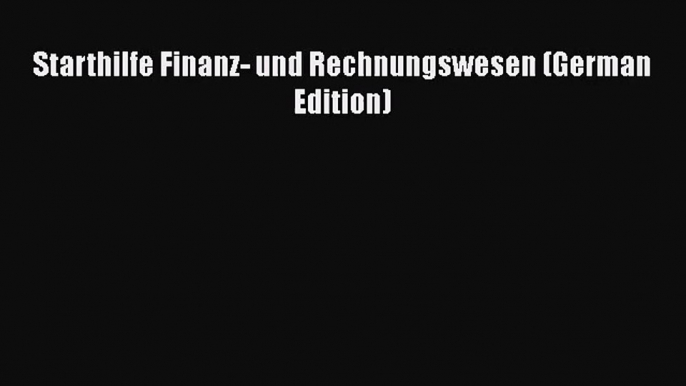 Starthilfe Finanz- und Rechnungswesen (German Edition) PDF Download kostenlos