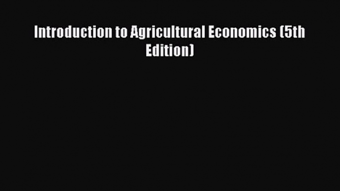 Download Introduction to Agricultural Economics (5th Edition) PDF Free