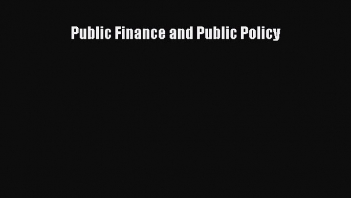 Download Public Finance and Public Policy Ebook Online