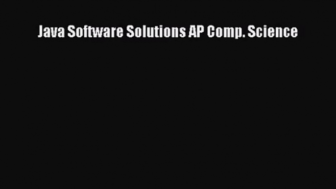 [PDF Download] Java Software Solutions AP Comp. Science [PDF] Full Ebook