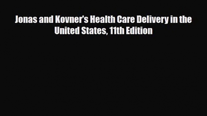 PDF Download Jonas and Kovner's Health Care Delivery in the United States 11th Edition Read