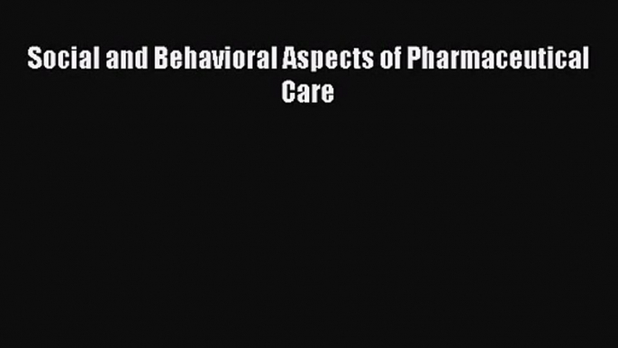 PDF Download Social and Behavioral Aspects of Pharmaceutical Care PDF Full Ebook