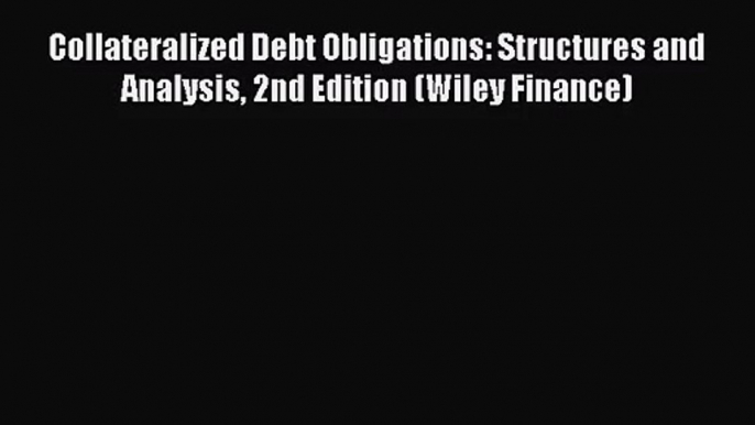 Read Collateralized Debt Obligations: Structures and Analysis 2nd Edition (Wiley Finance) Ebook