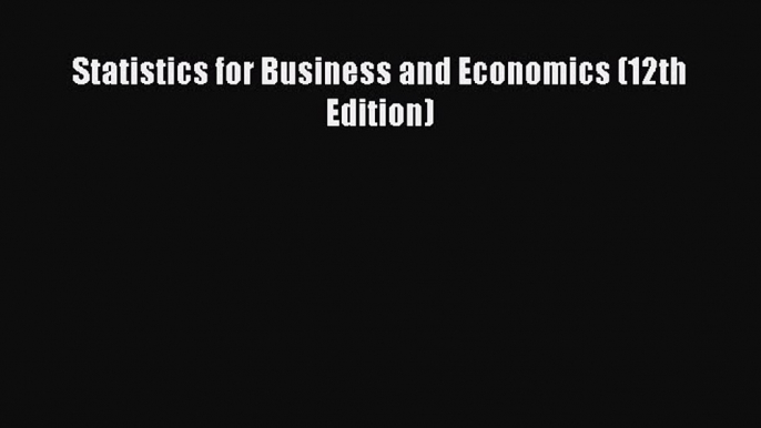 Read Statistics for Business and Economics (12th Edition) Ebook Free