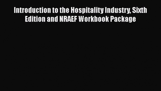 Read Introduction to the Hospitality Industry Sixth Edition and NRAEF Workbook Package Ebook